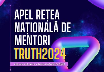 Ultimele zile pentru înscrierea în Rețeaua Națională de Mentori Truth 2040